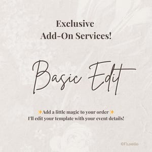 Puede incluir: Gráfico color crema con el texto "Exclusive Add-On Services!" y "Basic Edit" en escritura elegante. Texto adicional dice "Add a little magic to your order" y "I'll edit your template with your event details!"