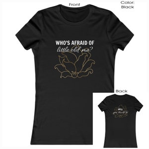 Who's afraid of little old me? Well, you should be Women's Favorite Tee