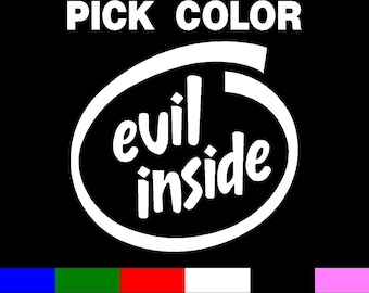 EVIL INSIDE Car Truck Wall vinyl decal PICK a size & Color for car truck computer ipad or whatever