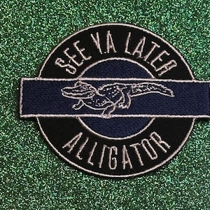 See Ya Later Alligator , Embroidery Iron On Patch for hats, bags, jackets