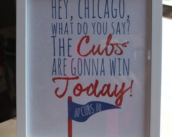 Hey Chicago What Do You Say CUBS WIN PRINT, Wrigley Field, Baseball