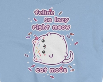 Funny Kitty Sweatshirt, Cat Pun Sweater, Lazy Day Kawaii Clothes, Plus Sizes Available