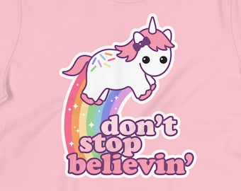 Funny Unicorn Shirts, Cute Don't Stop Believin' in Unicorns, Kawaii Clothing