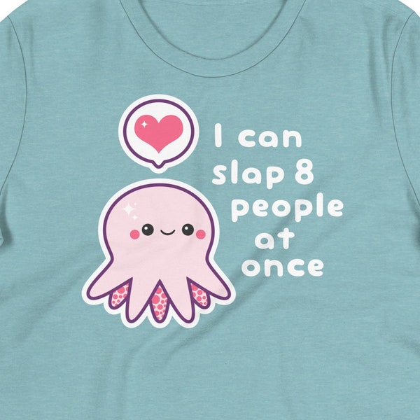 Funny Shirt with Super Cute Octopus, Slap 8 People At Once, Kawaii Clothing