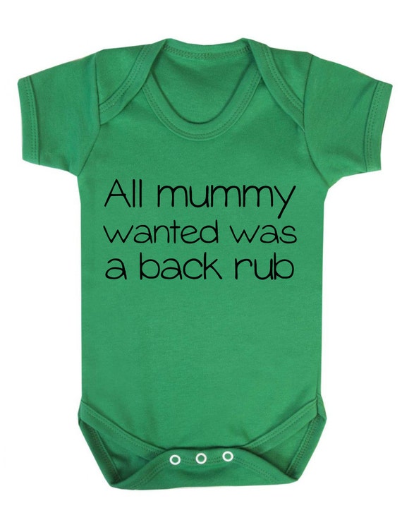 Baby Bodysuit  "All Mummy wanted was a back rub "  Funny Joke  Baby Grow