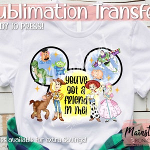 You've got a friend Toys Sublimation Print - Ready to Press! Shipped Sublimation Family Shirts Wholesale Watercolor Iron On