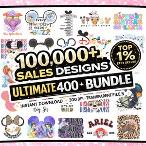 May include: A collection of digital designs featuring various Disney characters and phrases. The image includes text such as "100,000+ Sales Designs," "Ultimate 400+ Bundle," and "Instant Download." The designs are colorful and include characters like Ariel, Ursula, and Mickey Mouse.