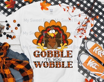 Gobble til you Wobble Thanksgiving Turkey Sublimation PNG Digital Download