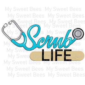 Scrub Life Nurse Stethoscope Medical Sublimation Digital Download
