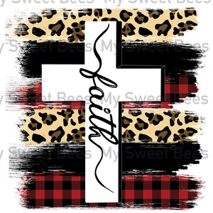 May include: A white cross with the word "Faith" written in black cursive script. The cross is layered on top of a red and black checked pattern, a black and white leopard print, and a black and white brushstroke pattern.