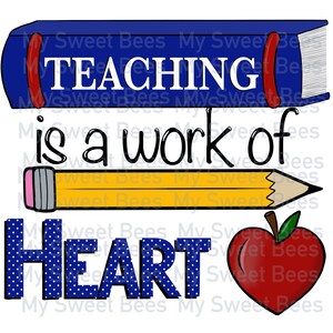 Teaching is a Work of Heart Teachers Gift Sublimation Digital Download