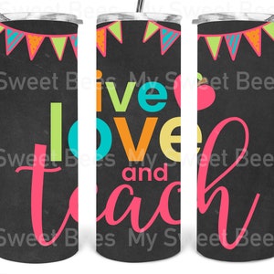 Live Love Teach Teacher Skinny Tumbler Back to School PNG File Sublimation