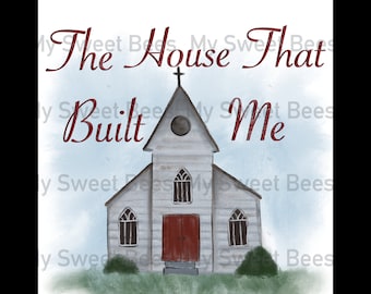 The house that built me sublimation design download with church