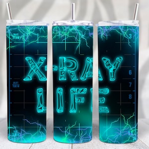 X-ray Life Radiology X-ray Tech Sublimation Skinny Tumbler Png File Digital Download