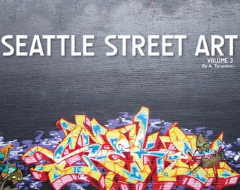 Seattle Street Art Graffiti Book - Volume 3