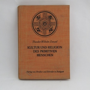 Kultur und Religion des primitiven menschen, Danzel, Theodor-Wilhelm, antique German book, antique book, ancient culture book, primitive