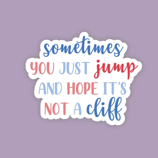 Red, White & Royal Blue by Casey McQuiston Quote "Sometimes You Just Jump and Hope It's Not a Cliff" Waterproof Sticker
