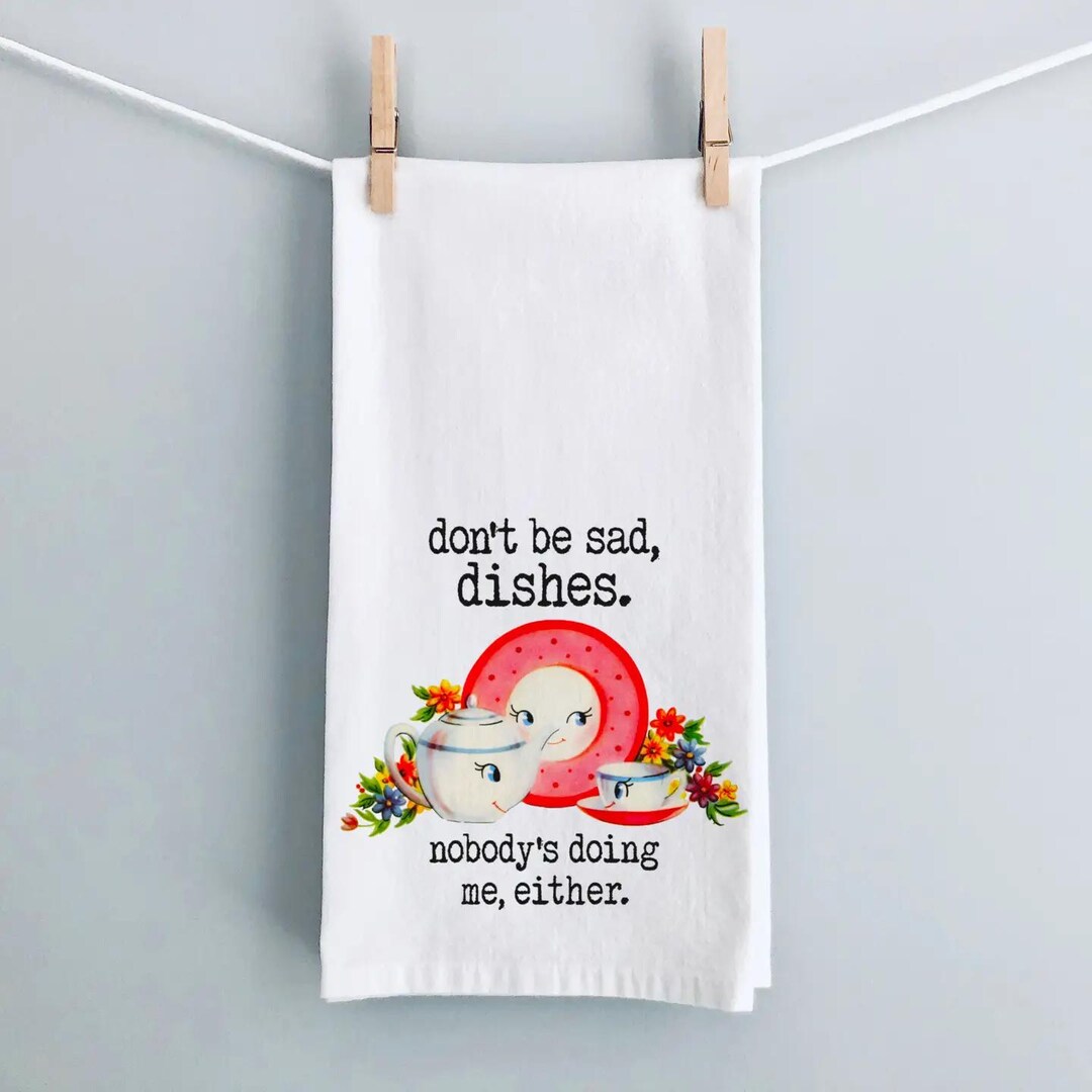 Sad Kitchen Rag TEA TOWEL: Don't Be Sad, Dishes / Dish Towel / Vintage / Funny Kitchen ...