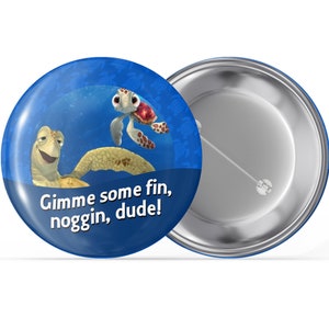 Finding Nemo I'm Celebrating Button - "Gimme some fin, noggin, dude" Button - Disney Feier Button