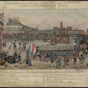 May include: A hand-colored engraving depicting the execution of Maximilien Robespierre and his supporters during the French Revolution. The engraving shows a crowd gathered in a public square, with a guillotine in the center. The engraving is titled "Execution de Robespierre et de ses Complices Conspirateur contre la Liberte et Egalite."