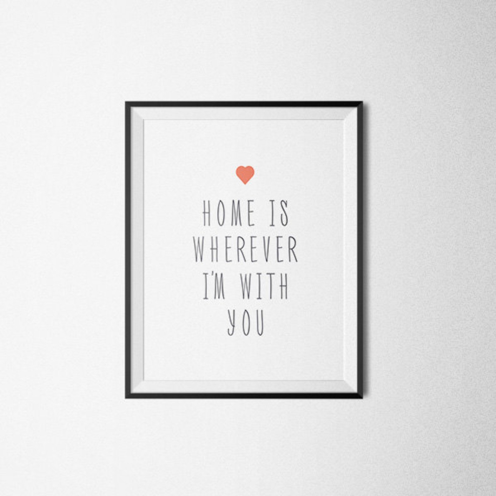 Love Poster Home is Wherever Im With You Wall Decor Heart Etsy