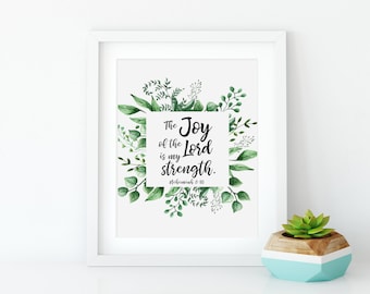 The Joy of the Lord is my strength - Nehemiah 8:10 print - Christian prints - Christian Gifts - Bible verse prints - Faith prints