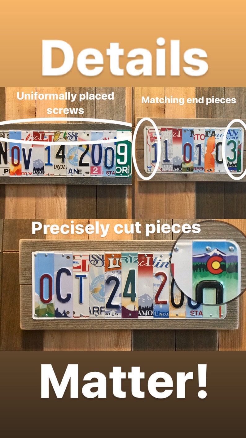 May include: A wooden sign with a date made from license plates. The date is "Nov 14 2009" and "Oct 24 200". The sign has a rustic wood frame and is made with uniformly placed screws.