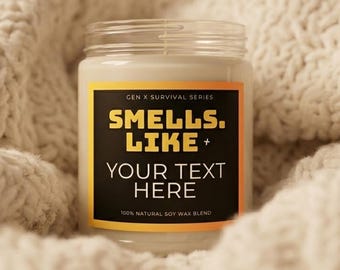 Smells Like (Custom Text) Candle 9oz Soy Jar | Personalized Scented Candle | GEN X SURVIVAL SERIES - -