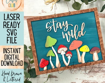 Stay Wild Sign SVG - Stay Wild Mushrooms - Mushrooms SVG- Digital Cut File for Laser- Laser Crafts to Make_Spring Laser Files_Mushrooms SVG