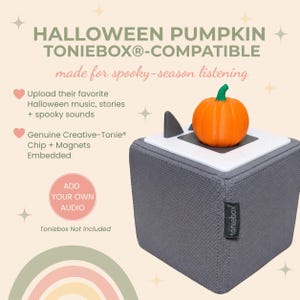 May include: A gray fabric-covered Toniebox audio player with a white top surface featuring a small orange pumpkin figurine. Text on the image reads: HALLOWEEN PUMPKIN TONIEBOX-COMPATIBLE, made for spooky-season listening, Upload their favorite Halloween music, stories + spooky sounds, Genuine Creative-Tonie Chip + Magnets Embedded, ADD YOUR OWN AUDIO, Toniebox Not Included.
