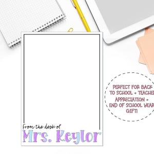 May include: A rectangular notepad with a black border and the text From the desk of Mrs. Keylor in purple and blue gradient lettering at the bottom. To the right, a circular dashed line contains the text PERFECT FOR BACK TO SCHOOL + TEACHER APPRECIATION + END OF SCHOOL YEAR GIFT!