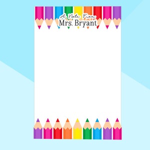 May include: White stationery with a colorful pencil border. The top border features a row of pencils in various colors, and the text "A Note From Mrs. Bryant". The bottom border also has a row of colorful pencils.