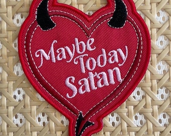 Maybe Today Satan Patch - Iron On OR Hook Options Available