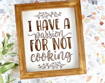 Funny kitchen sign - Kitchen Decor - I Have A Passion For Not Cooking Sign - Laser Engraved Sign - Fun Kitchen Decor