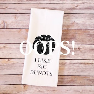 OOPS!  Floursack Tea Towel - I Like Big Bundts