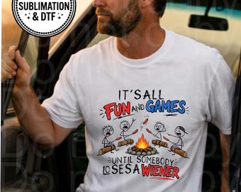 It’s all fun and games until somebody loses a wiener shirt design, PNG digital file