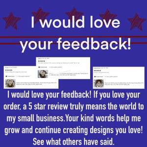 May include: A navy blue graphic with the text "I would love your feedback!" and customer reviews. The text encourages customers to leave a 5-star review. The image also includes red stars.