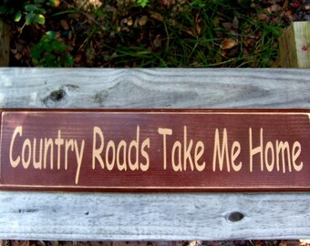 Country roads take me home.  Painted and distressed wood sign, for home decor, wall decor, gift, and country decor