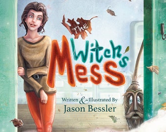 Positive Lessons For Kids, Original Children's Book, The Witch's Mess by Jason Bessler, Fantasy, Whimsical Illustration, Adventure PDF eBook