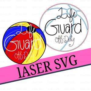 May include: A digital design featuring two beach ball illustrations with the text "Life Guard Off-Duty". One ball is colored red, blue, and yellow. The other is an outline. A pink banner reads "LASER SVG".