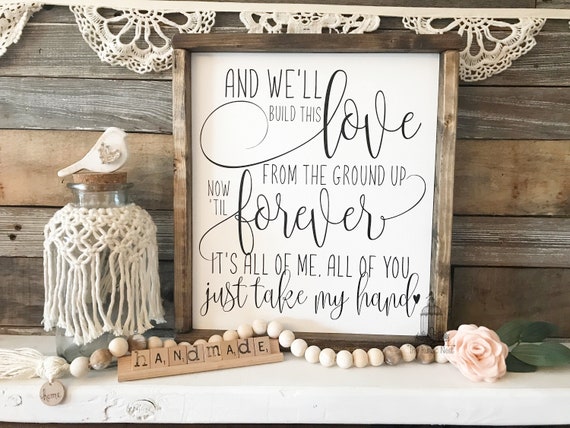 And We Ll Build This Love From The Ground Up Sign Etsy