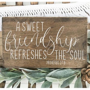 A sweet friendship refreshes the soul | Proverbs 27:9 | Friendship Sign | Friend gift | Scripture Sign | Scripture Gift (12&quot; x 7.25&quot;) TRN14