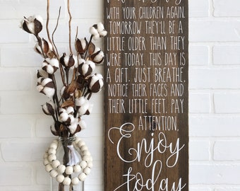 You will never have this day with your children again | Kids room Sign | Nursery Decor | Mothers Day Gift (30" x 9.25") TRN09