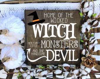 Home of the Wicked Witch, her furry little Monsters and one handsome Devil Halloween Sign | Witch Sign | Halloween Sign
