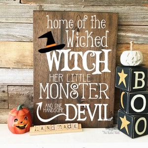 Home of the Wicked Witch, all her little Monsters and one handsome Devil Halloween Sign Witch Sign Halloween Sign 16 x 11.25 Monster