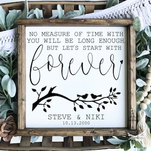 No Measure of time with you will be long enough, but let&#39;s start with forever | Wedding Gift |  Anniversary Gift | Valentine Gift