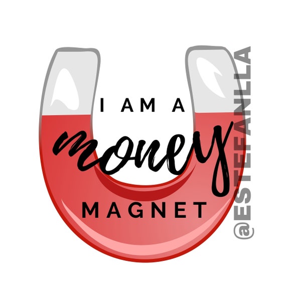 I Am A Money Magnet - Money Magnet - Sticker