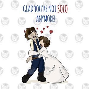 Printable Card Romantic Star Wars Card Glad You're not Solo anymore Star Wars Wedding Card Engagement Card Princess Leia Instant image 4