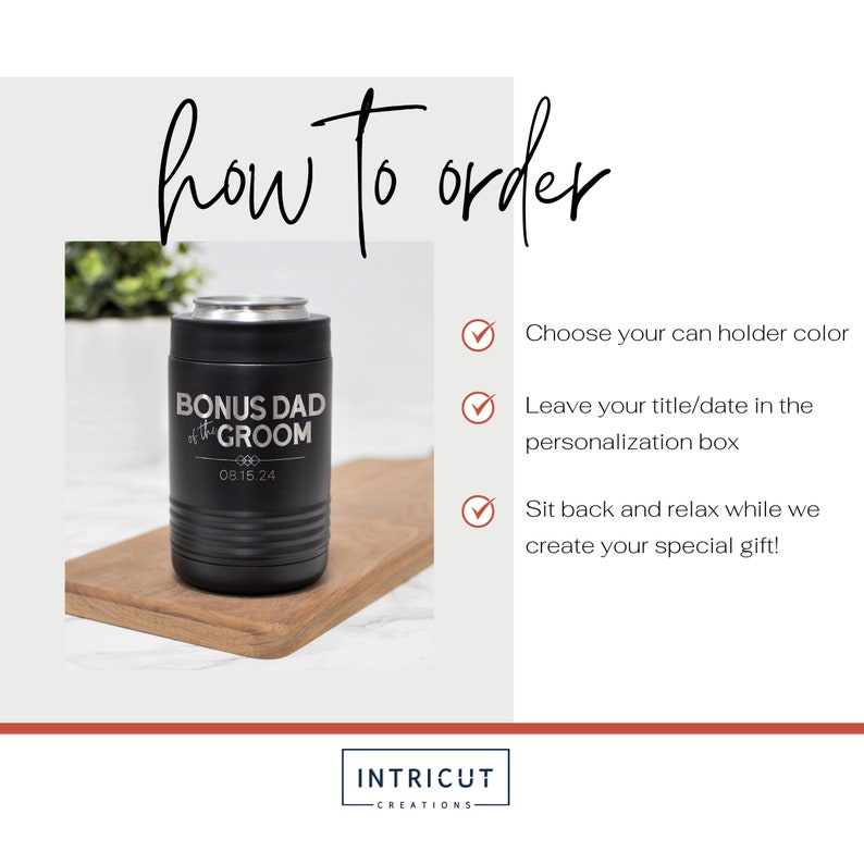 May include: Black can cooler with the text "Bonus Dad of the Groom" and the date "08.15.24" engraved on it.  How to order instructions are listed on the right side of the image.
