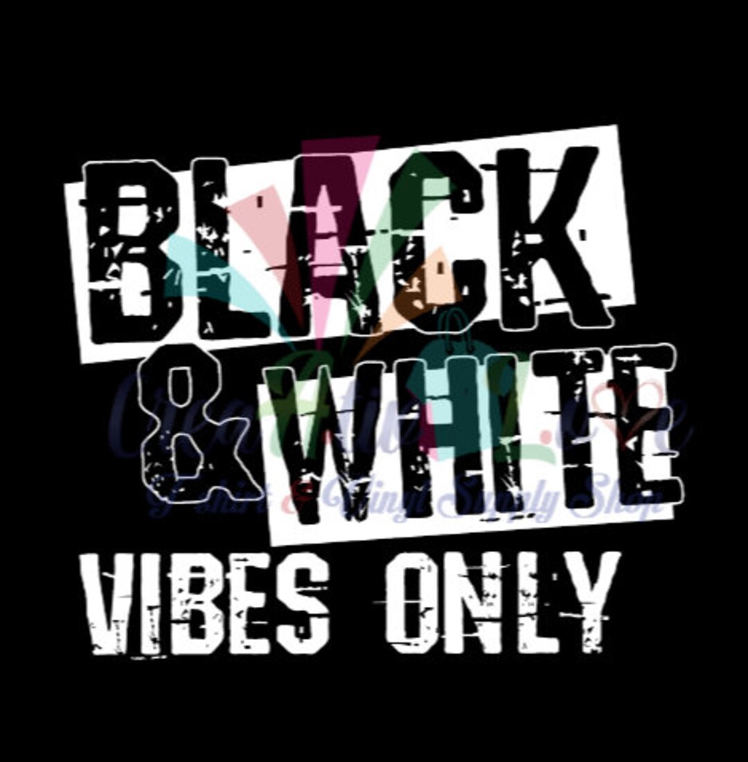 Black and White Vibes Only Digital File Etsy